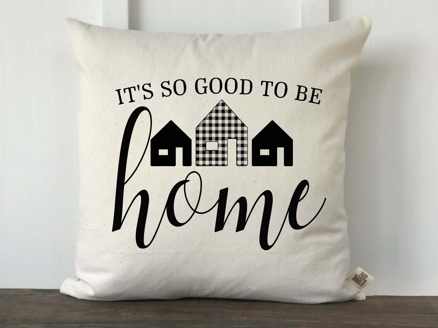 It's So Good To Be Home Buffalo Check House Pillow Cover - Returning Grace Designs